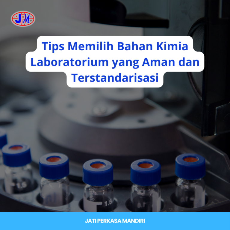 Tips Memilih Bahan Kimia Laboratorium yang Aman dan Terstandarisasi