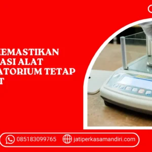 Cara Memastikan Kalibrasi Alat Laboratorium Tetap Akurat