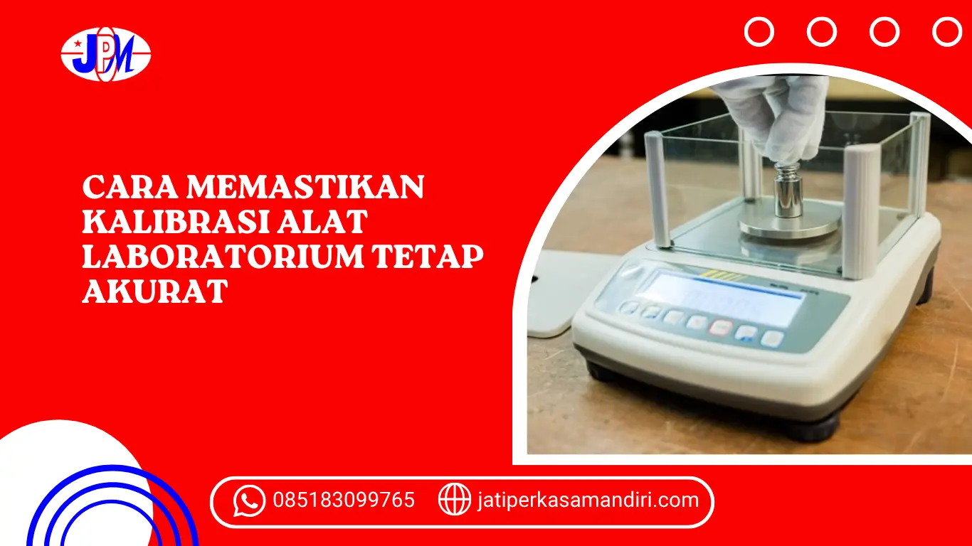 Cara Memastikan Kalibrasi Alat Laboratorium Tetap Akurat
