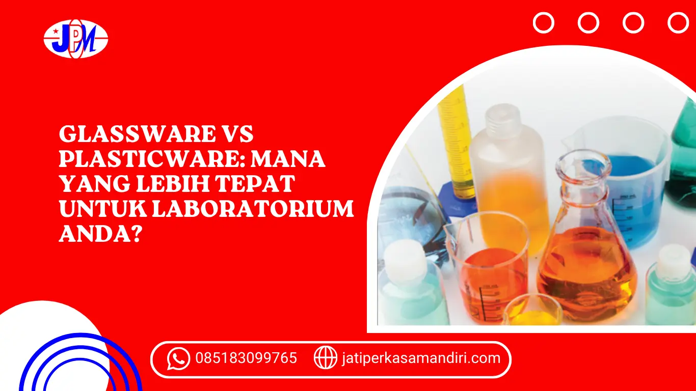 Glassware vs Plasticware Mana yang Lebih Tepat untuk Laboratorium Anda