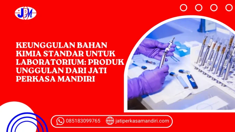 Keunggulan Bahan Kimia Standar untuk Laboratorium Produk Unggulan dari Jati Perkasa Mandiri
