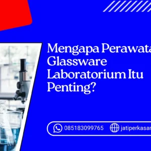 Mengapa Perawatan Glassware Laboratorium Itu Penting