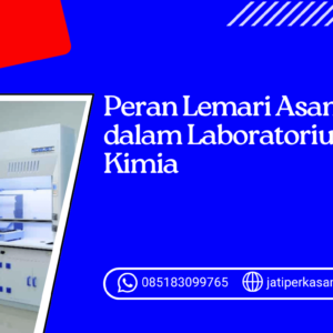 Peran Lemari Asam dalam Laboratorium Kimia