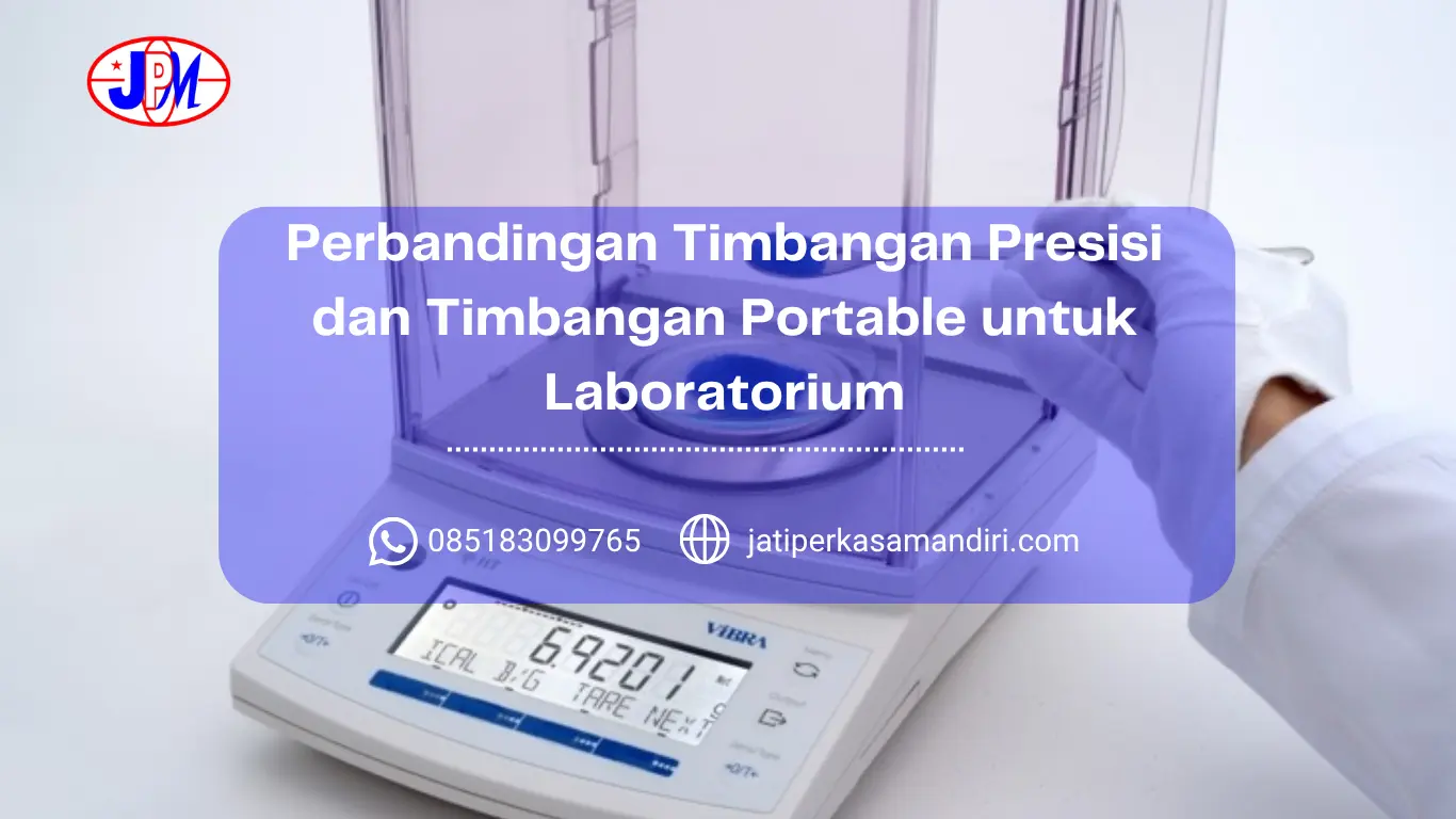 Perbandingan Timbangan Presisi dan Timbangan Portable untuk Laboratorium