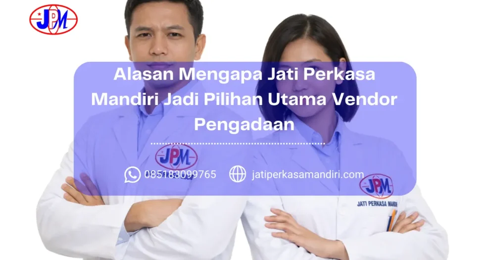 Alasan Mengapa Jati Perkasa Mandiri Jadi Pilihan Utama Vendor Pengadaan