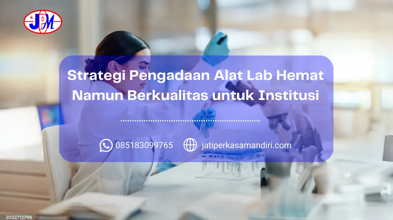 Strategi Pengadaan Alat Lab Hemat Namun Berkualitas untuk Institusi