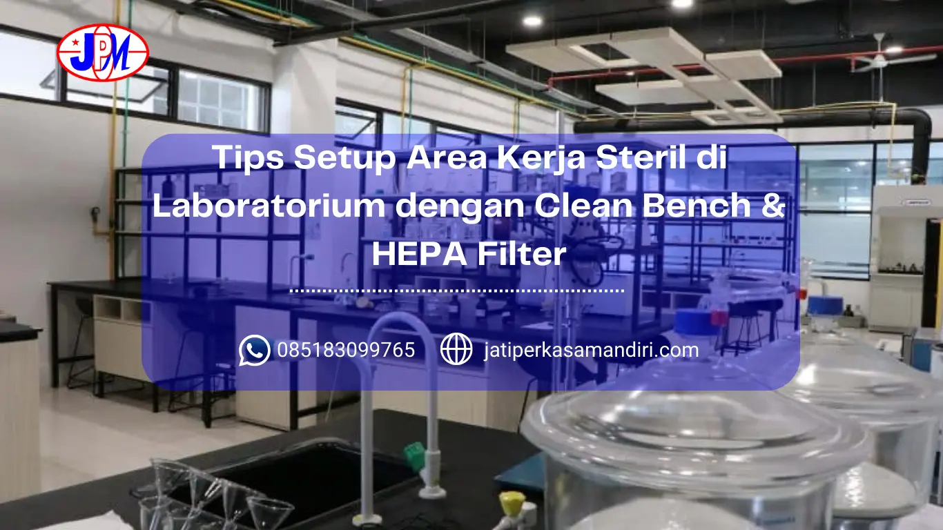 Tips Setup Area Kerja Steril di Laboratorium dengan Clean Bench & HEPA Filter