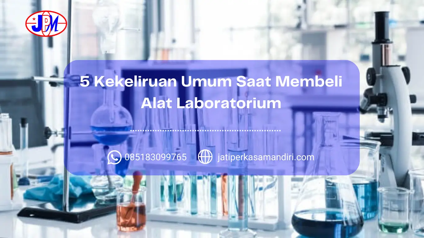 Kekeliruan Umum Saat Membeli Alat Laboratorium
