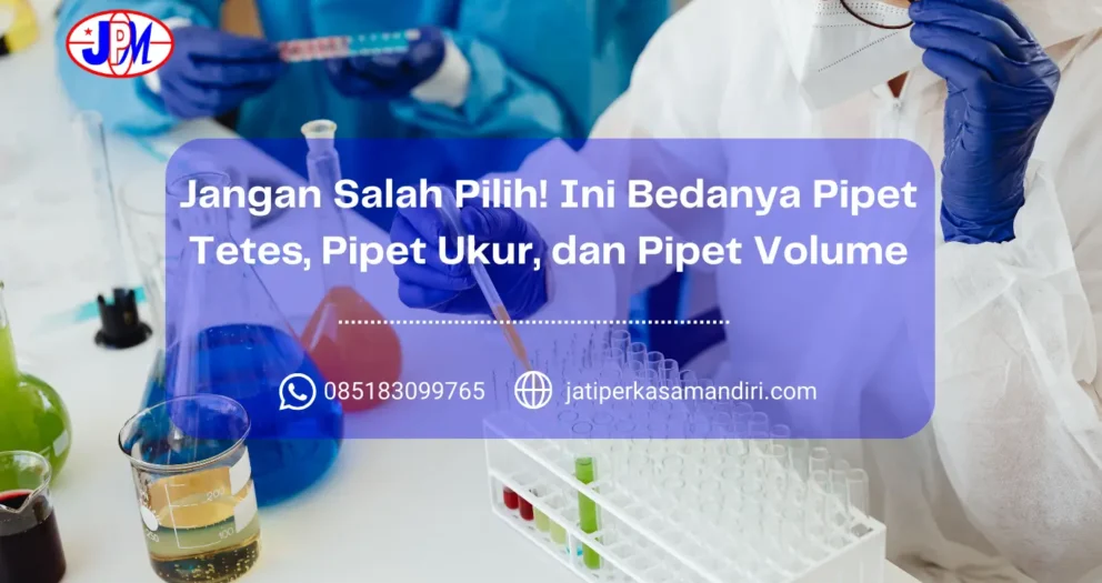 Jangan Salah Pilih! Ini Bedanya Pipet Tetes, Pipet Ukur, dan Pipet Volume
