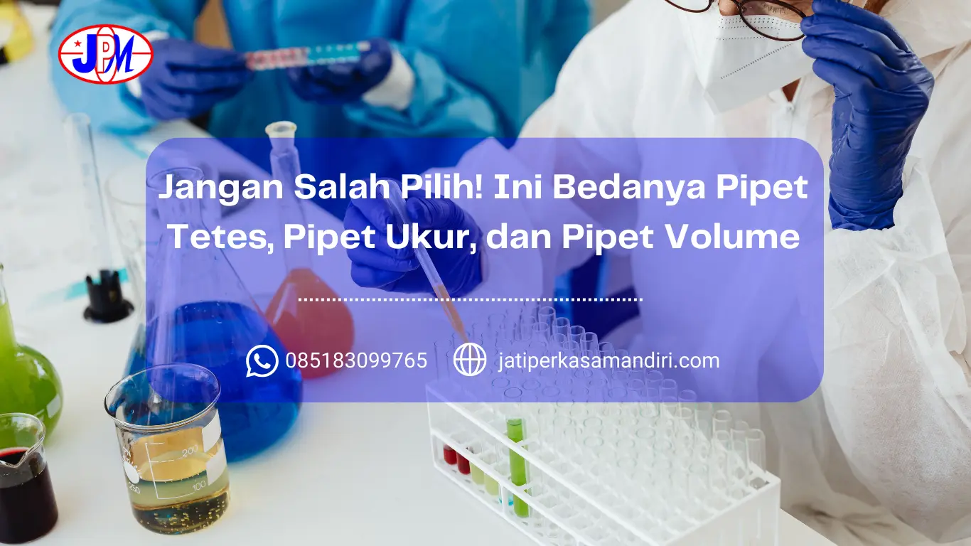 Jangan Salah Pilih! Ini Bedanya Pipet Tetes, Pipet Ukur, dan Pipet Volume