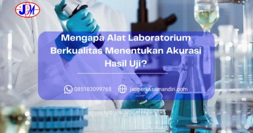 Mengapa Alat Laboratorium Berkualitas Menentukan Akurasi Hasil Uji