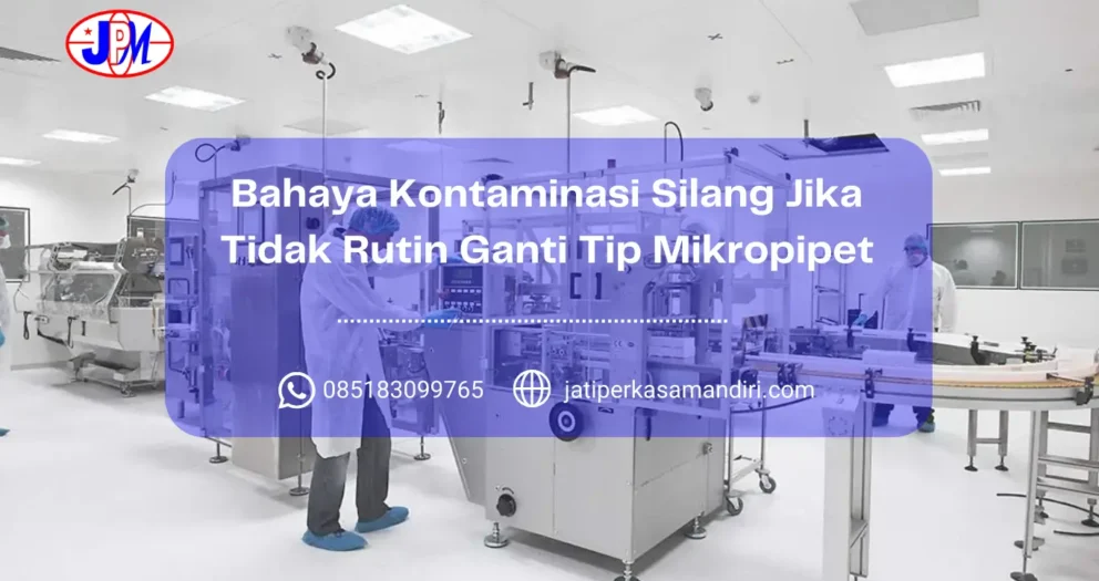 Bahaya Kontaminasi Silang Jika Tidak Rutin Ganti Tip Mikropipet