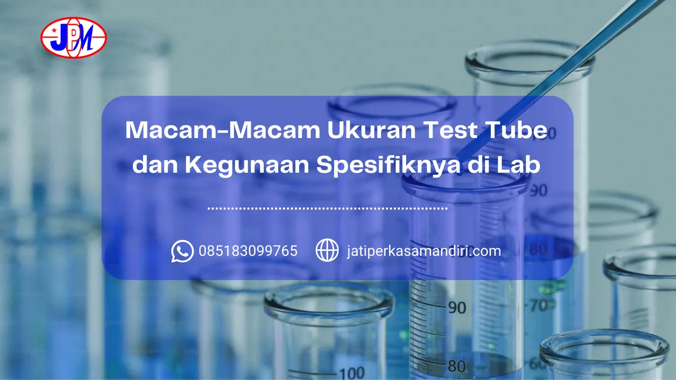Macam-Macam Ukuran Test Tube dan Kegunaan Spesifiknya di Lab