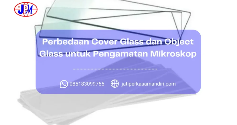Perbedaan Cover Glass dan Object Glass untuk Pengamatan Mikroskop