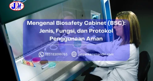 Mengenal Biosafety Cabinet (BSC) Jenis, Fungsi, dan Protokol Penggunaan Aman untuk Lab Mikrobiologi