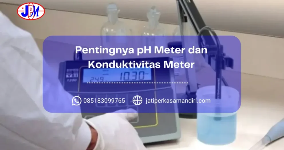 Pentingnya pH Meter dan Konduktivitas Meter dalam Pengawasan Kualitas Air dan Lingkungan