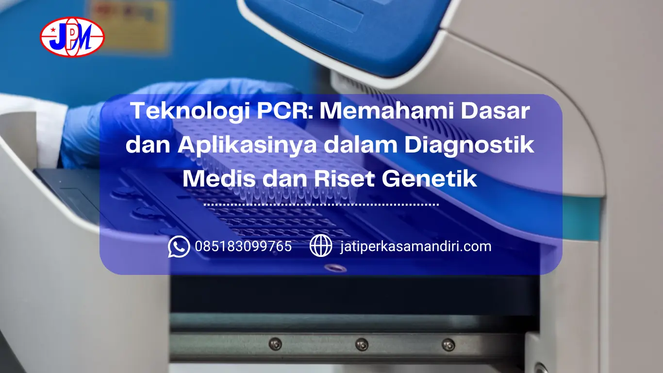 Teknologi PCR Memahami Dasar dan Aplikasinya dalam Diagnostik Medis dan Riset Genetik