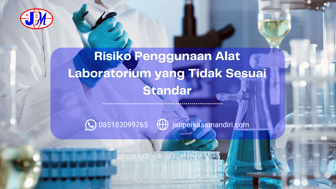 Risiko Penggunaan Alat Laboratorium yang Tidak Sesuai Standar