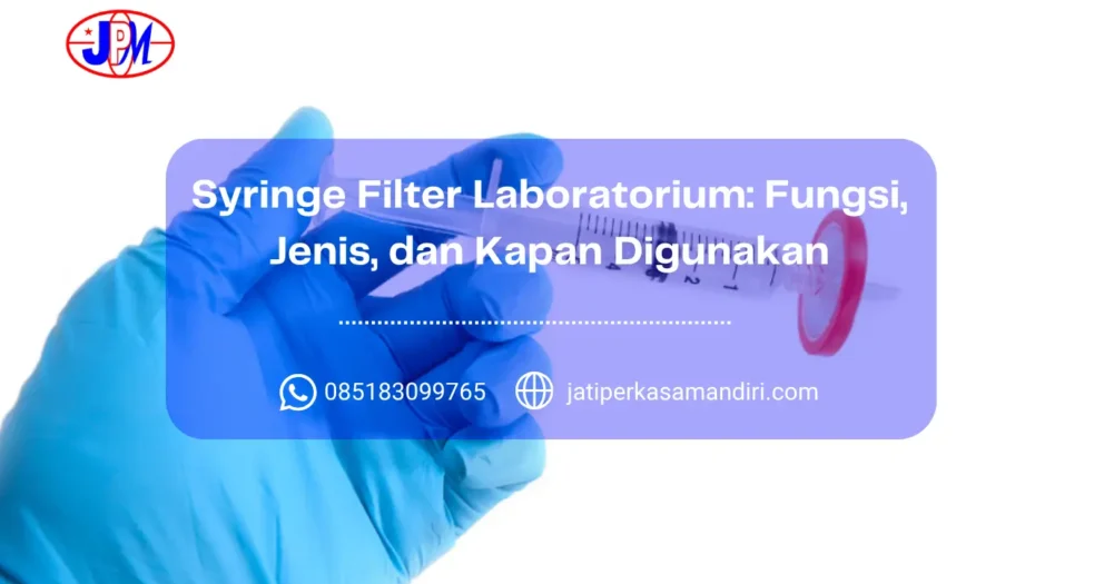 Syringe Filter Laboratorium Fungsi, Jenis, dan Kapan Digunakan