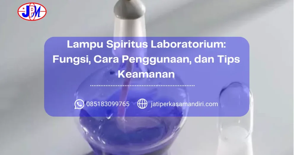 Lampu Spiritus Laboratorium Fungsi, Cara Penggunaan, dan Tips Keamanan