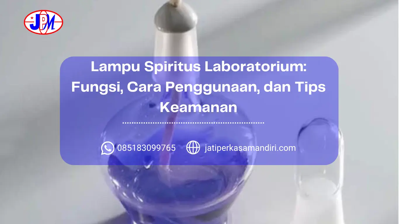 Lampu Spiritus Laboratorium Fungsi, Cara Penggunaan, dan Tips Keamanan