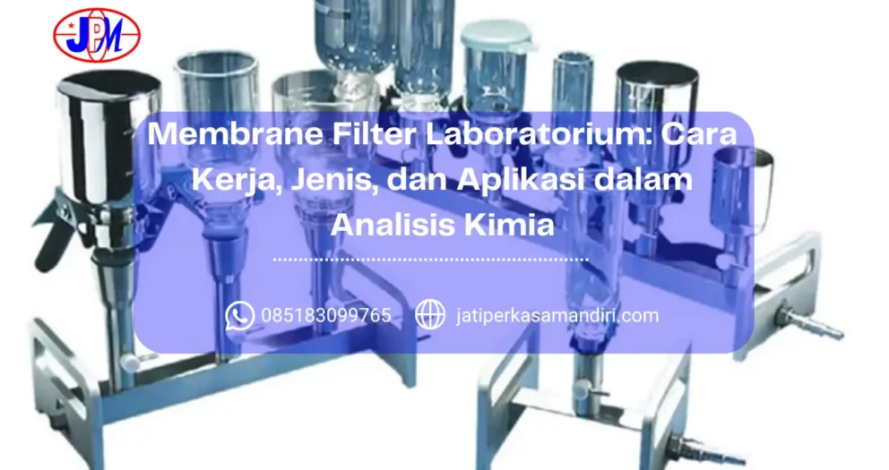 Membrane Filter Laboratorium Cara Kerja, Jenis, dan Aplikasi dalam Analisis Kimia