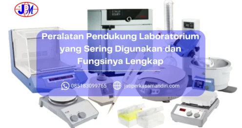 Peralatan Pendukung Laboratorium yang Sering Digunakan dan Fungsinya Lengkap