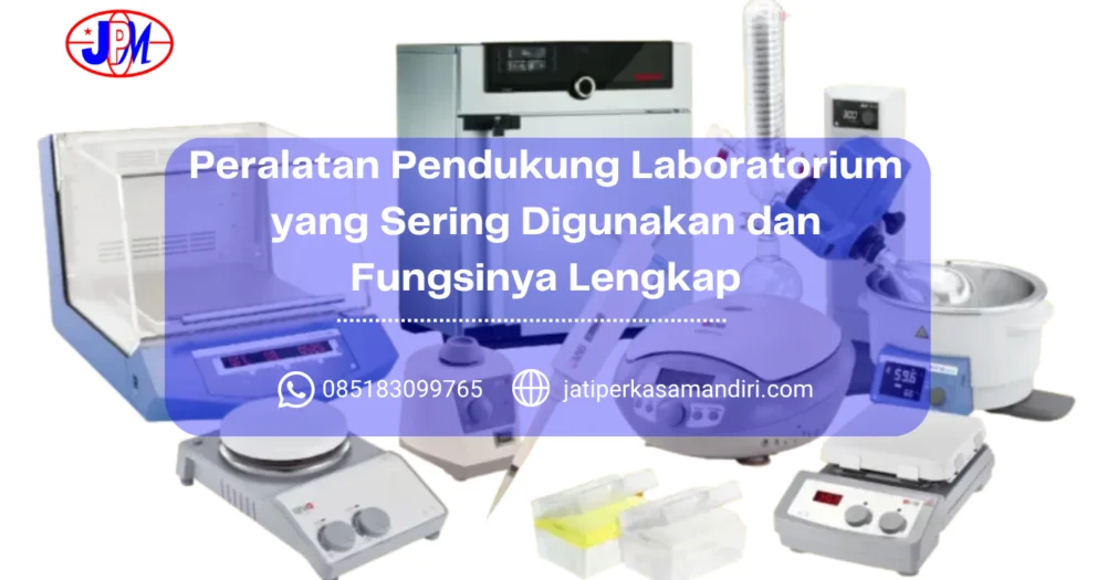 Peralatan Pendukung Laboratorium yang Sering Digunakan dan Fungsinya Lengkap