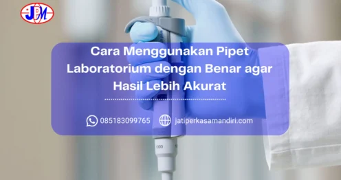 Cara Menggunakan Pipet Laboratorium dengan Benar agar Hasil Lebih Akurat