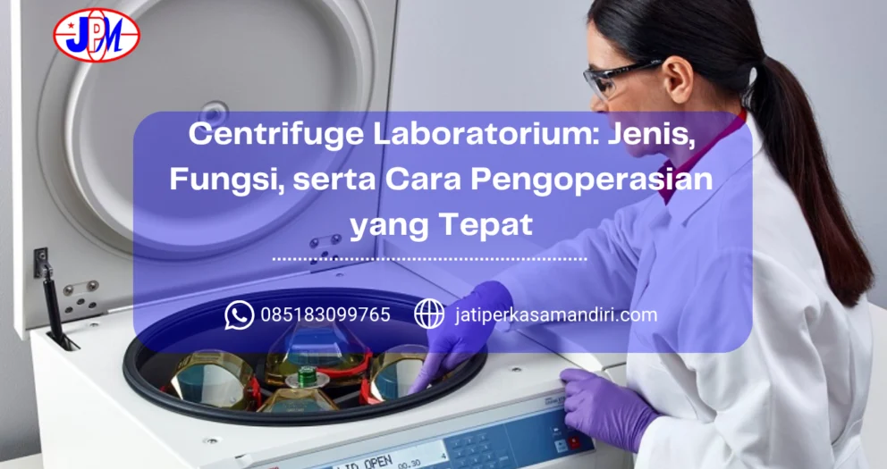 Centrifuge Laboratorium Jenis, Fungsi, serta Cara Pengoperasian yang Tepat