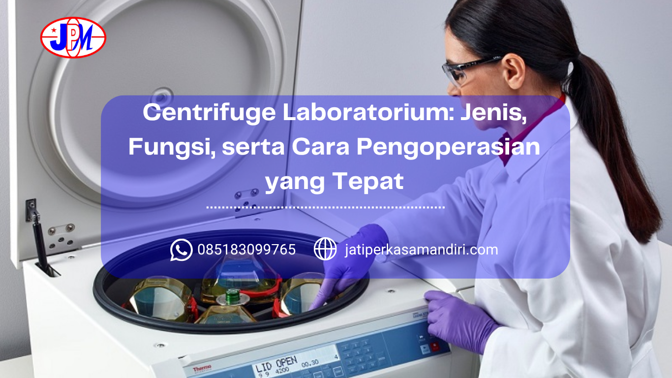 Centrifuge Laboratorium Jenis, Fungsi, serta Cara Pengoperasian yang Tepat