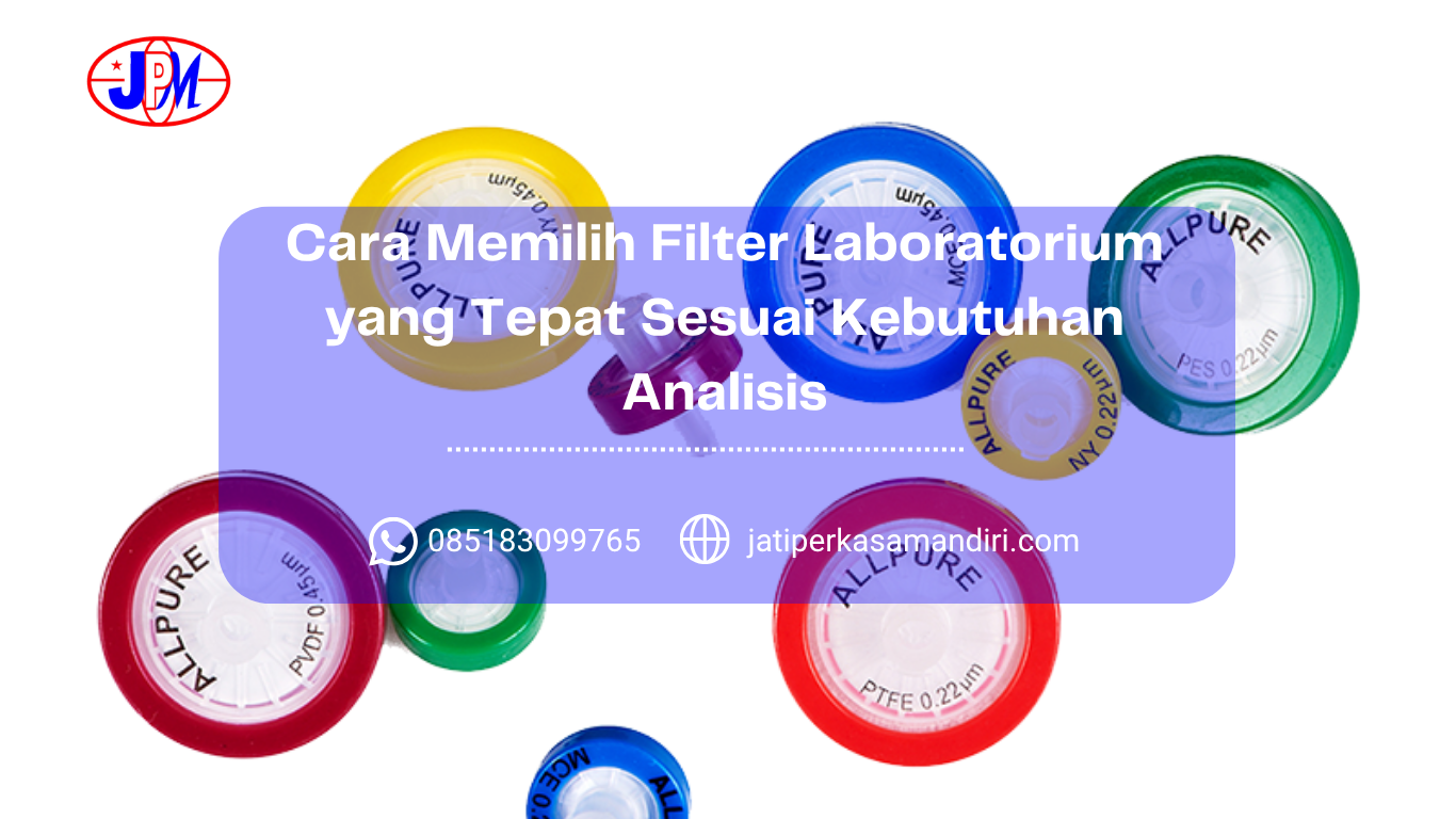 Cara Memilih Filter Laboratorium yang Tepat Sesuai Kebutuhan Analisis