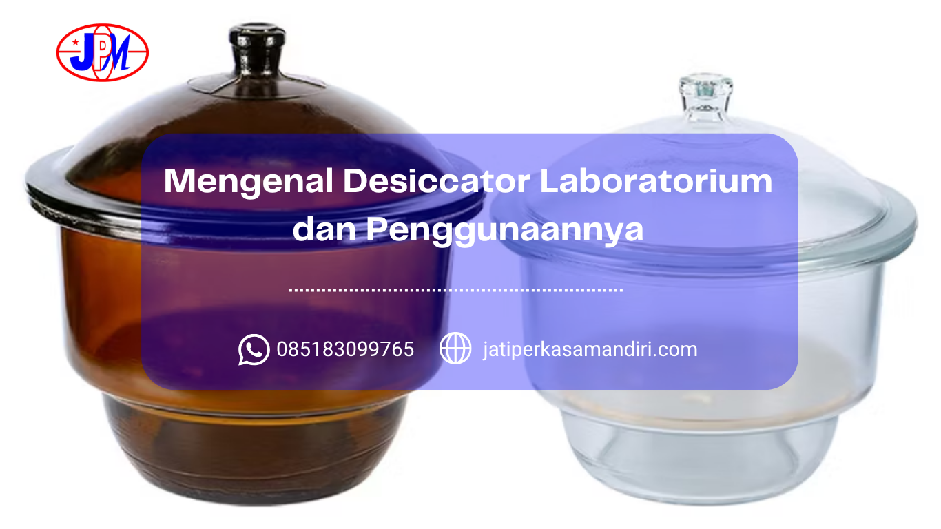 Mengenal Desiccator Laboratorium dan Penggunaannya