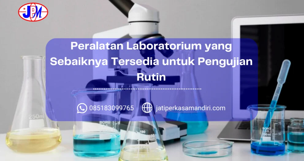 Peralatan Laboratorium yang Sebaiknya Tersedia untuk Pengujian Rutin