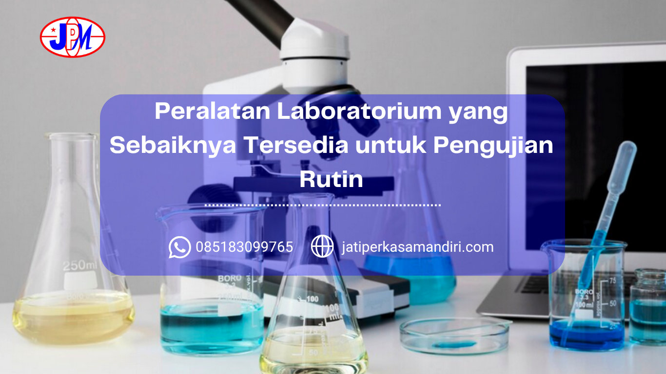 Peralatan Laboratorium yang Sebaiknya Tersedia untuk Pengujian Rutin