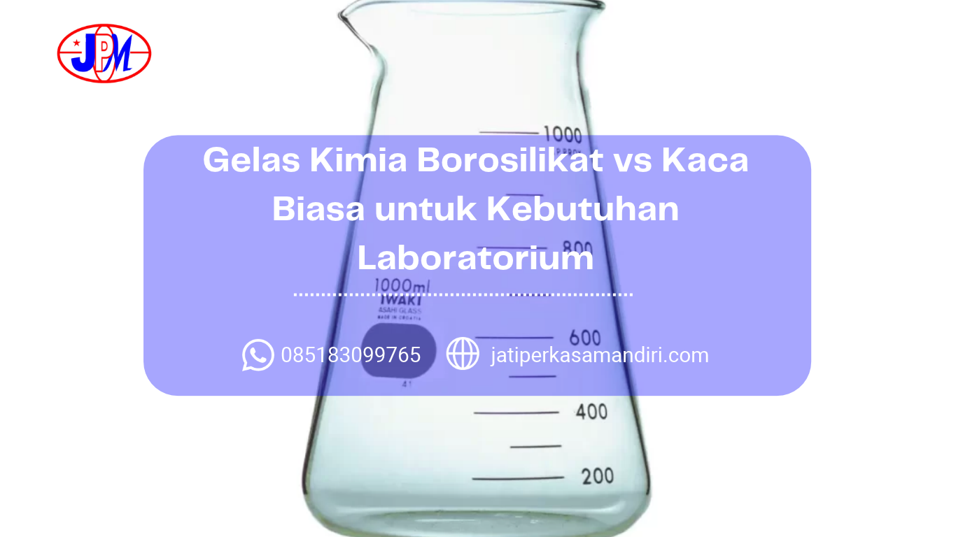 Gelas Kimia Borosilikat vs Kaca Biasa untuk Kebutuhan Laboratorium